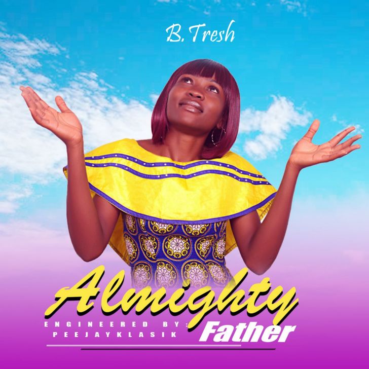 [Music] B Tresh - Almighty Father