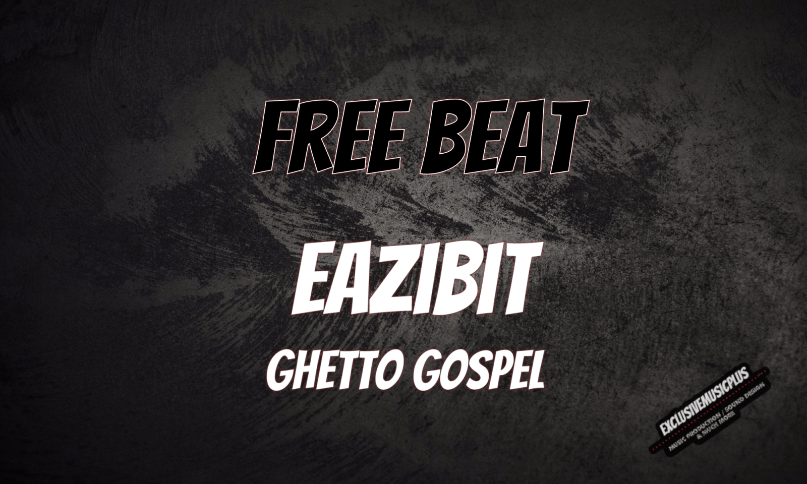 [Free Beat] Eazibit - Ghetto Gospel