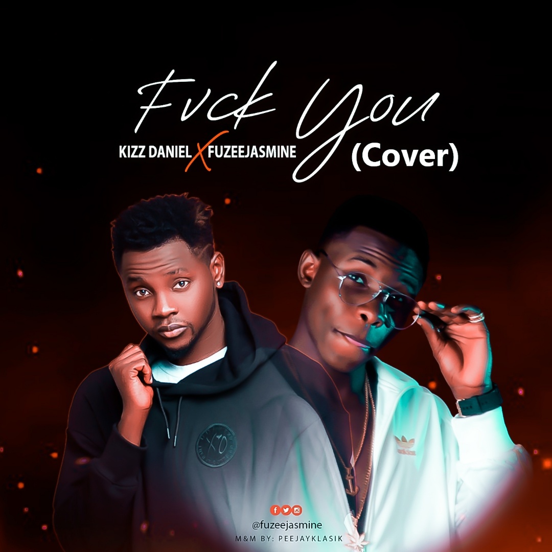 Kiss Daniel x FuzeeJasmine - Fvck You (Cover)