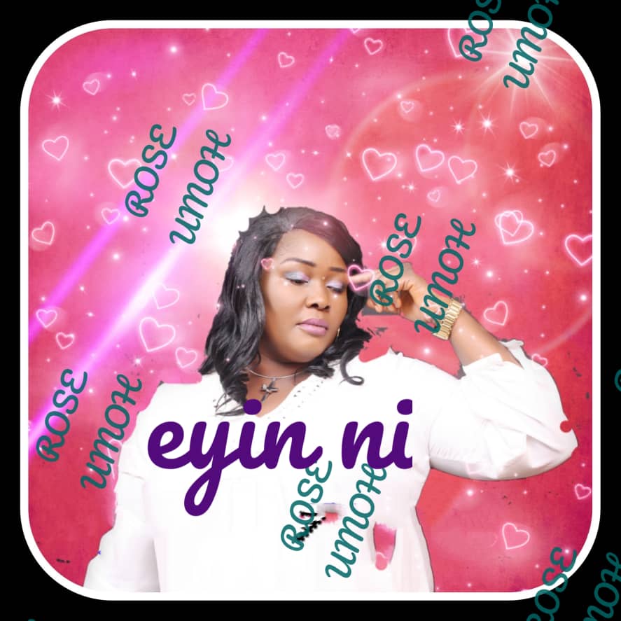 Rose Umoh - Eyin Ni [Music]