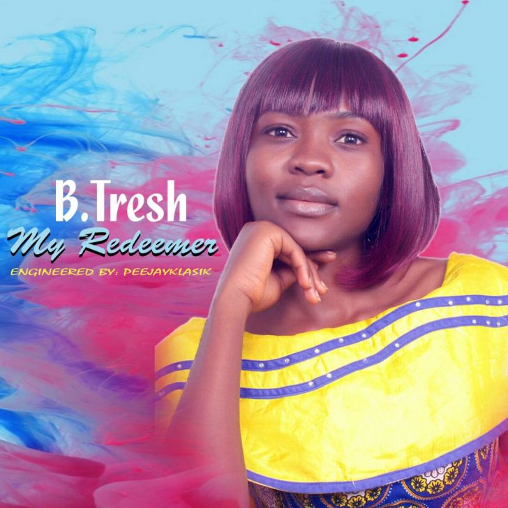 [Music] B Tresh - My Redeemer