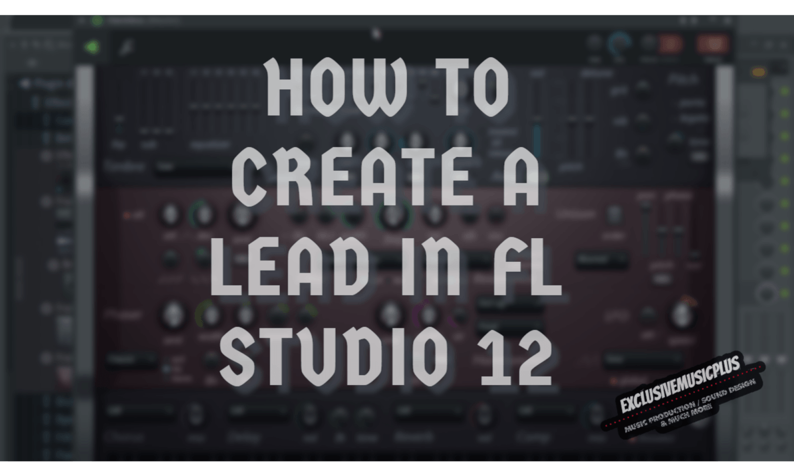 Fl Studio 12: The Easiest Way To Create A Lead Sound In Fl Studio